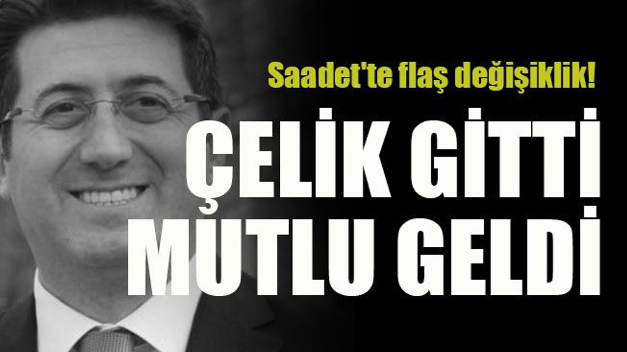 Saadet'te flaş değişiklik! Çelik gitti Mutlu geldi