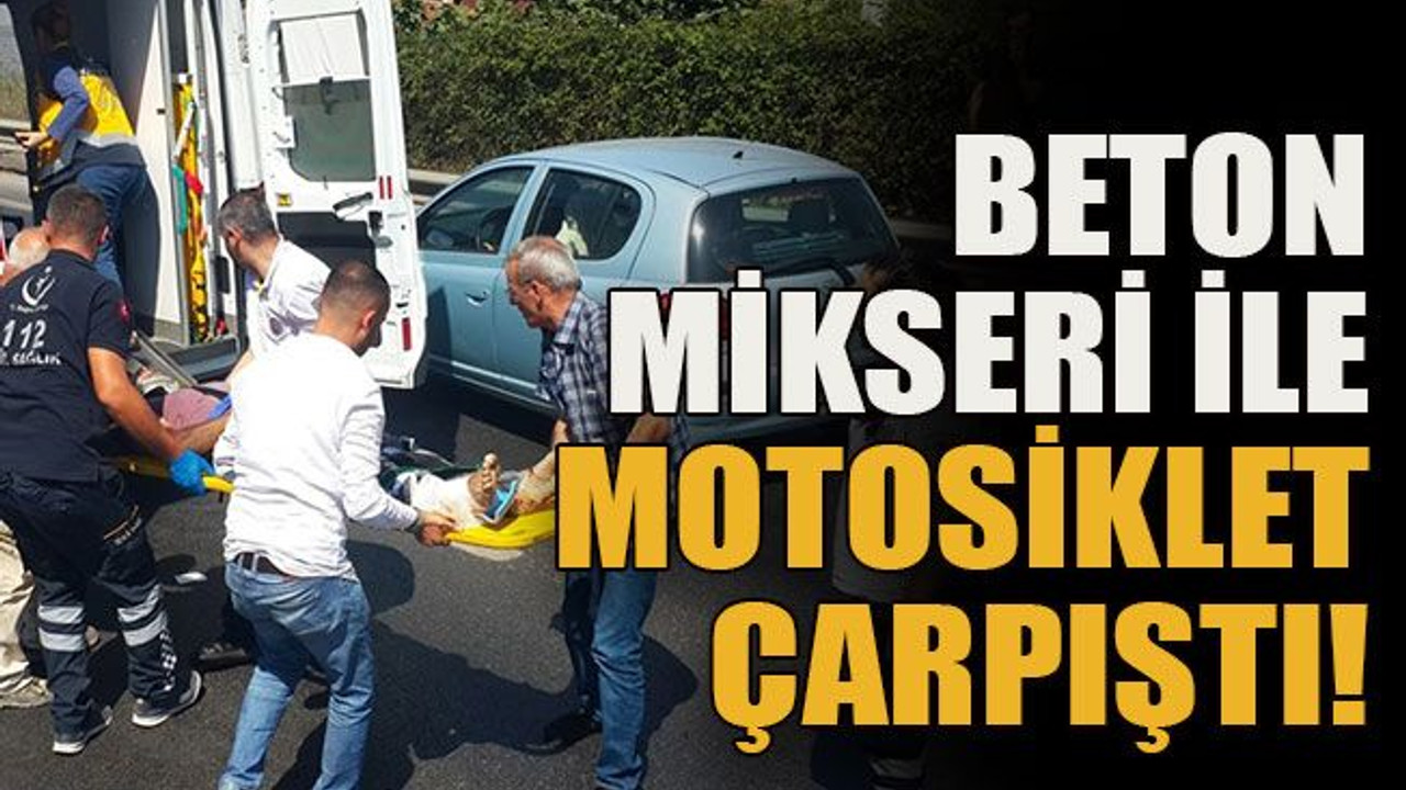 Beton mikseri ile motosiklet çarpıştı!