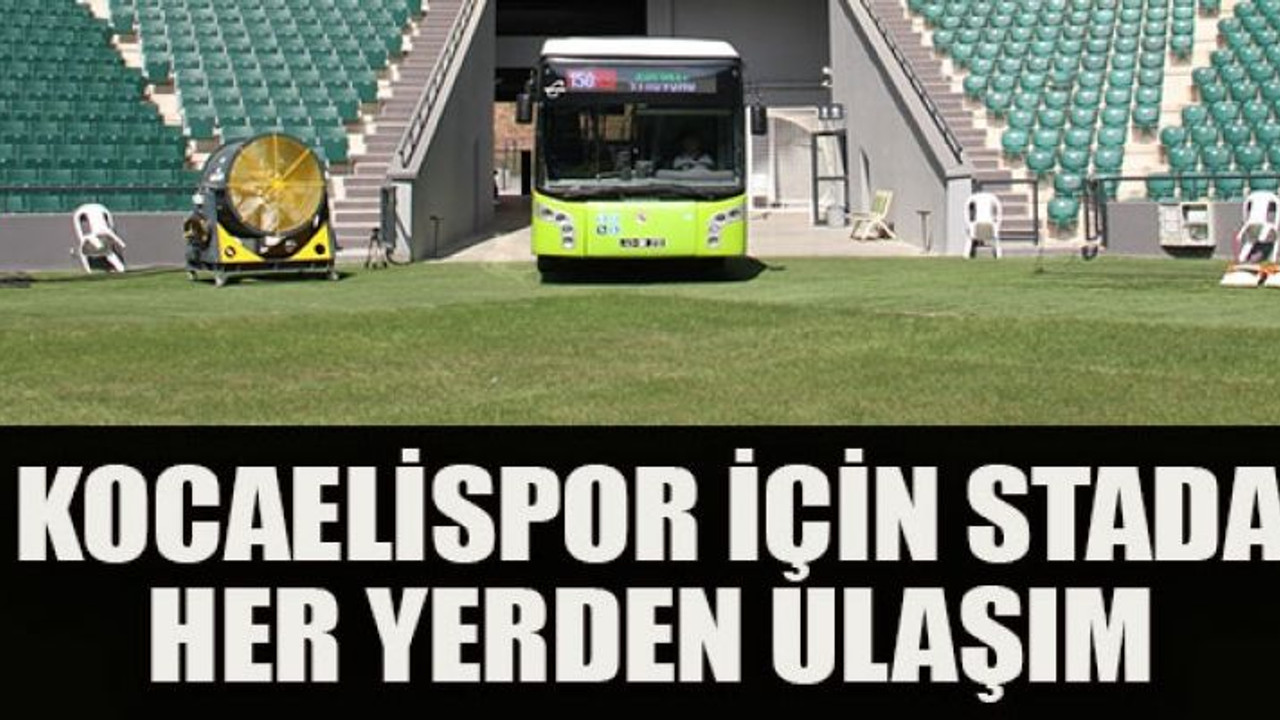 Kocaelispor için stada her yerden ulaşım