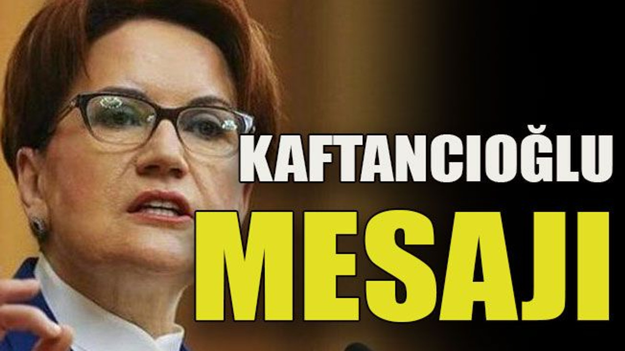 Kaftancıoğlu mesajı