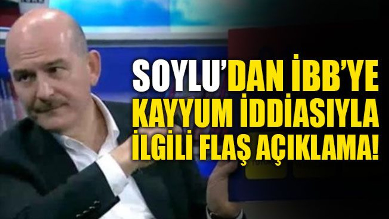 İBB'ye kayyum atanacak mı? Soylu cevapladı!
