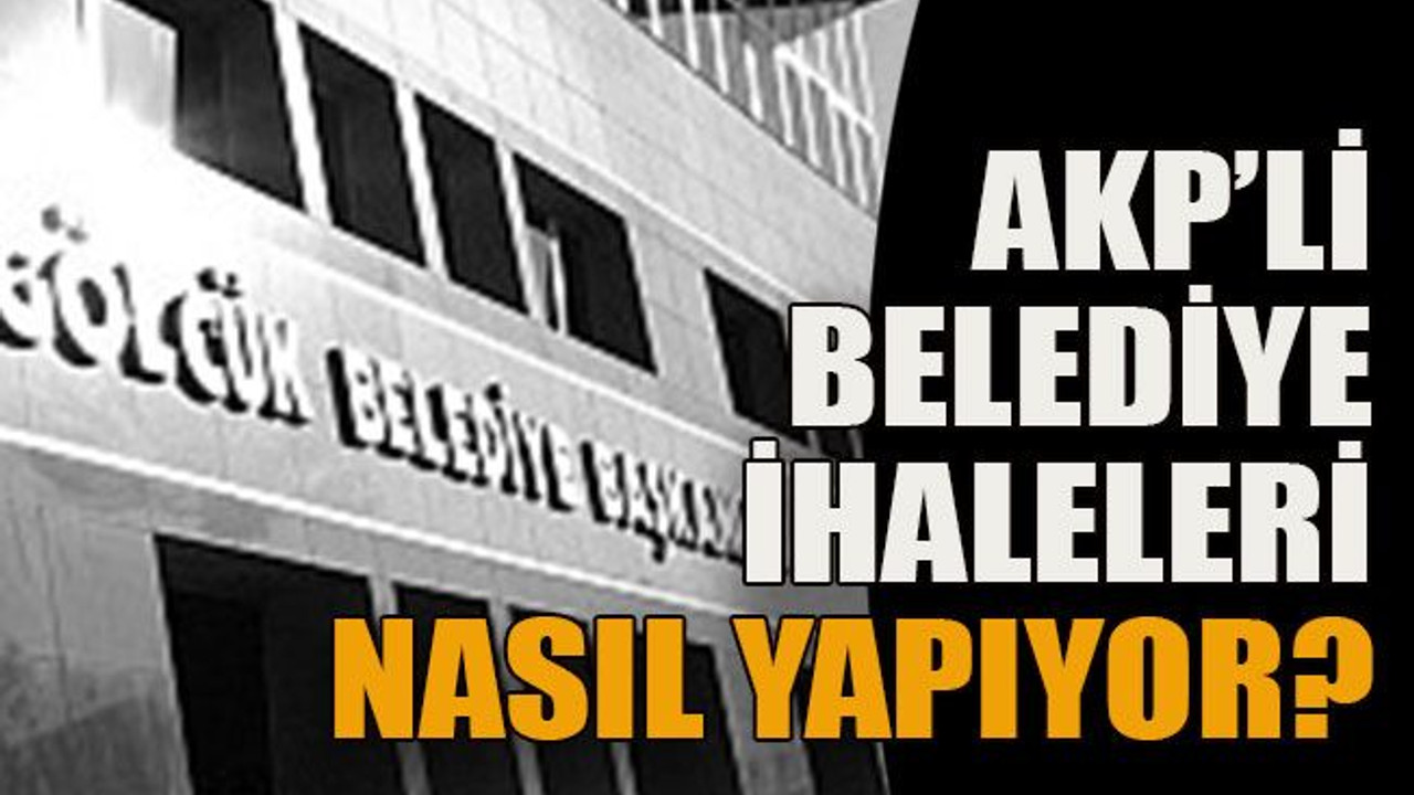 AKP’li belediye ihaleleri nasıl yapıyor?