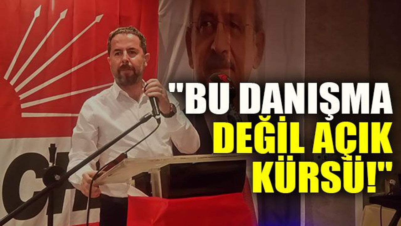 "Bu danışma değil açık kürsü!"