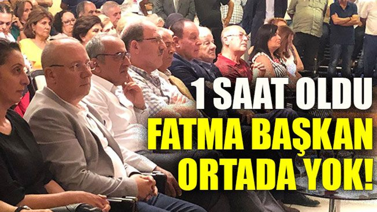1 saat oldu Fatma başkan ortada yok!