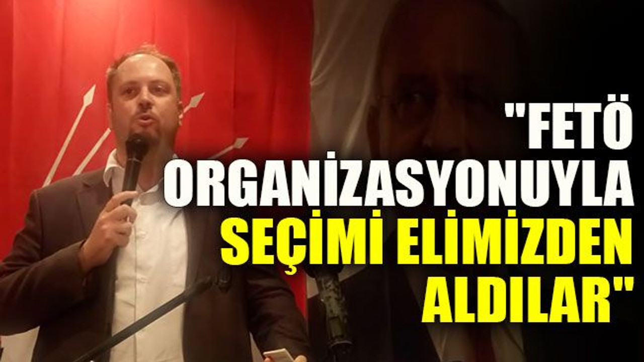"FETÖ organizasyonuyla seçimi elimizden aldılar"