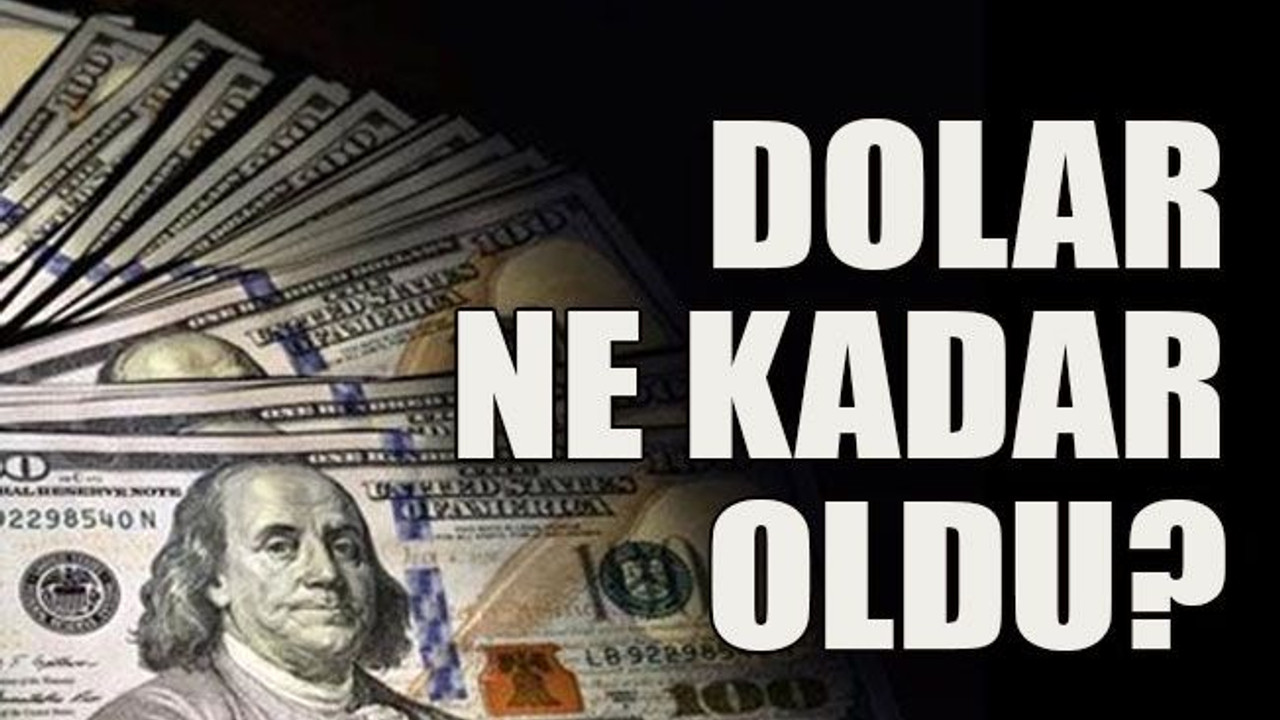 Dolar ne kadar oldu?