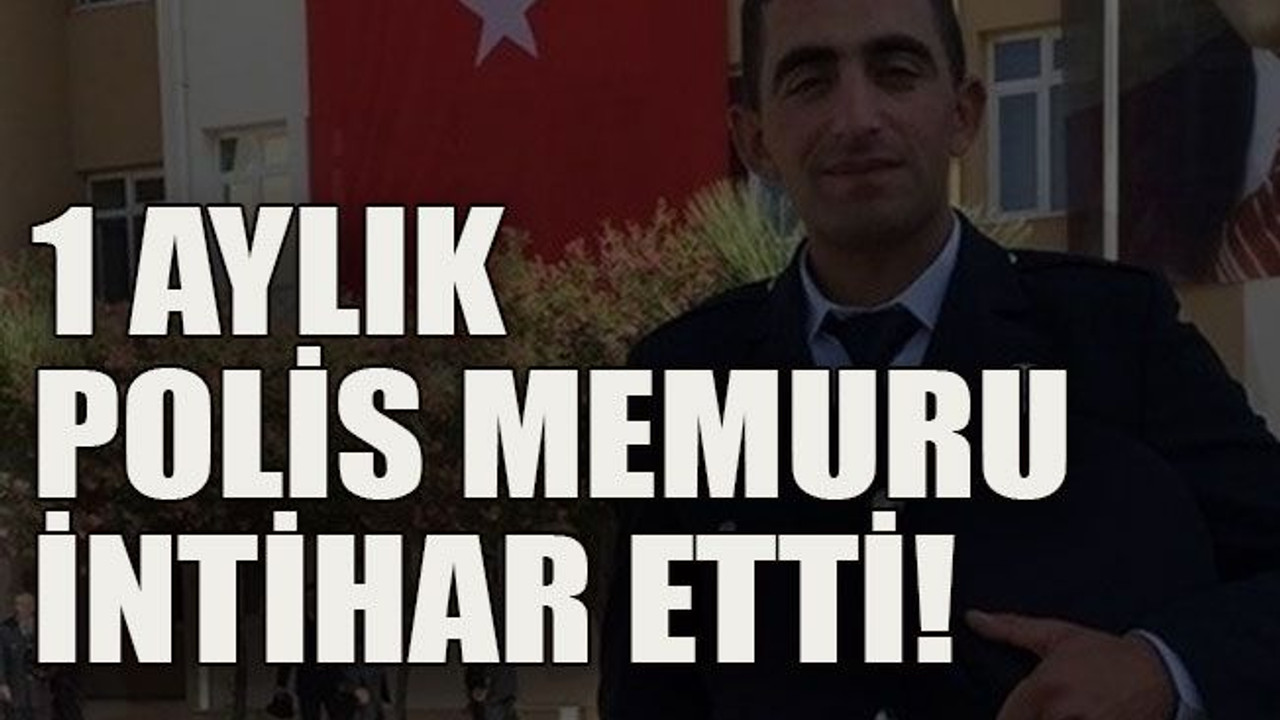 1 aylık polis memuru intihar etti!