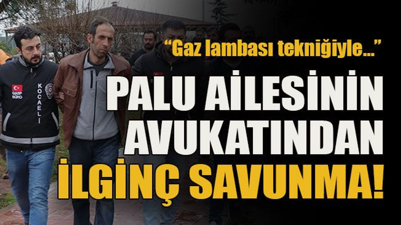 “Gaz lambası tekniğiyle…” Palu ailesinin avukatından ilginç savunma!
