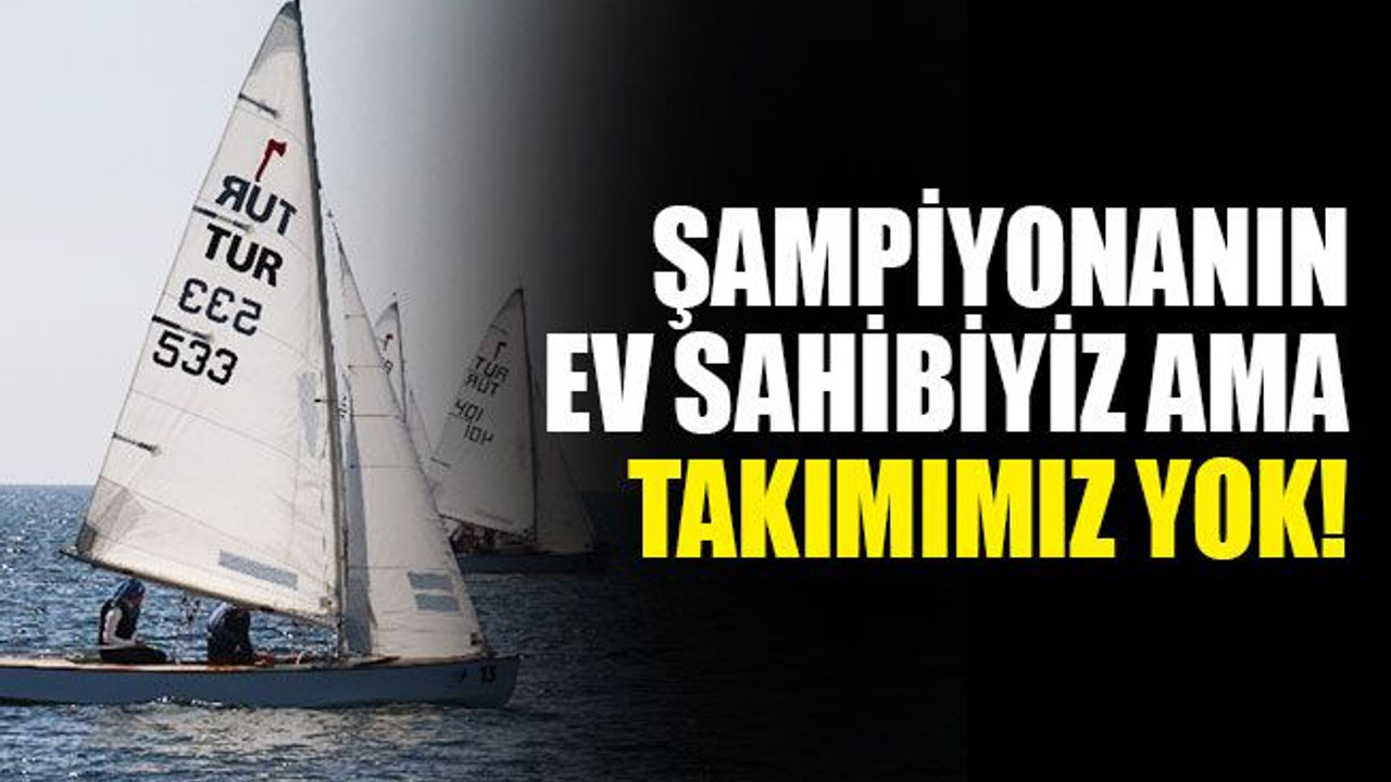 Şampiyonanın ev sahibiyiz ama takımımız yok!