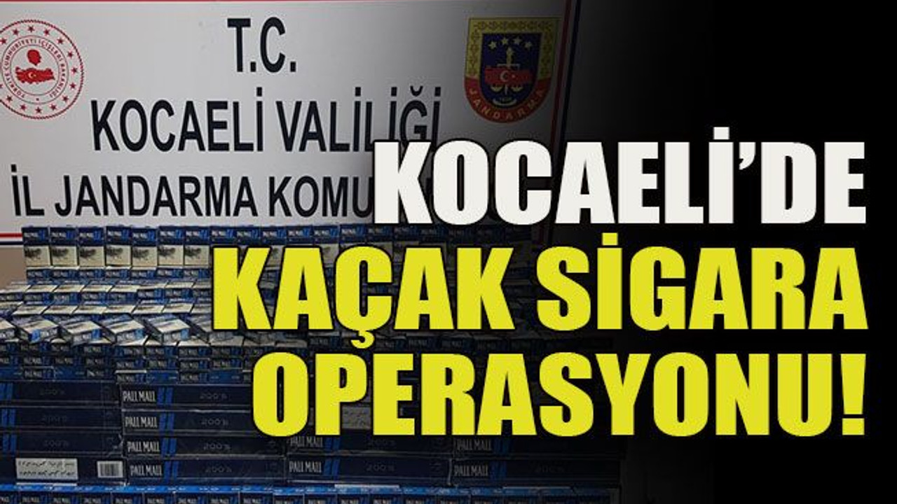 Kocaeli’de kaçak sigara operasyonu!