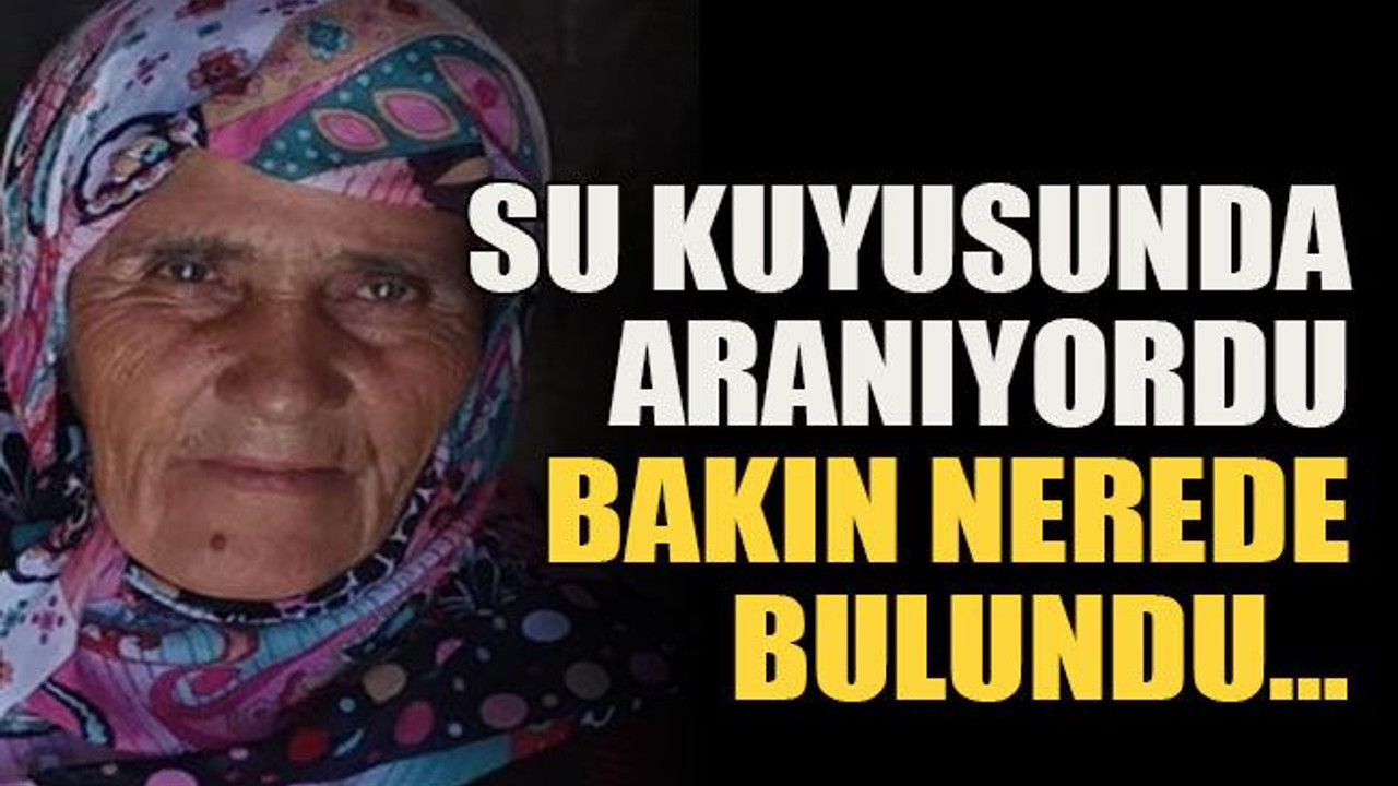 Su kuyusunda aranıyordu bakın nerede bulundu…