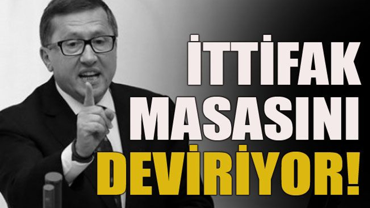 İttifak masasını deviriyor!