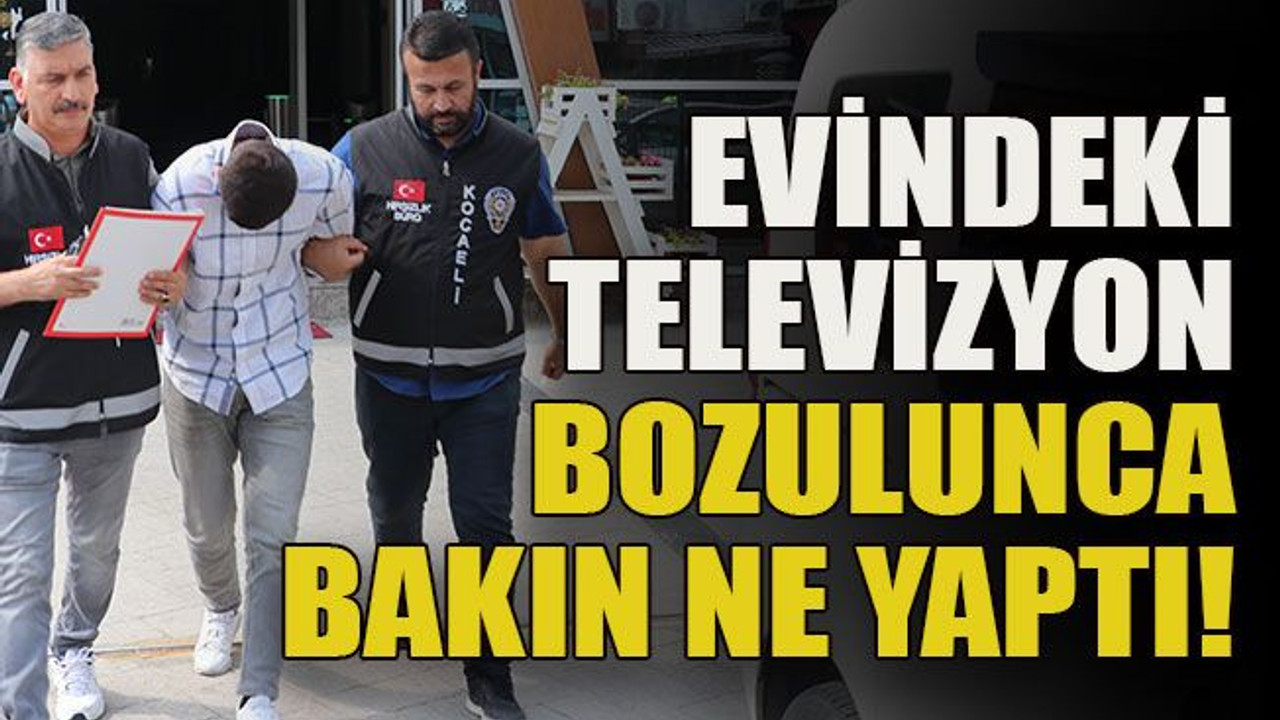 Evindeki televizyon bozulunca bakın ne yaptı!