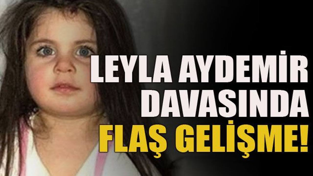 Leyla Aydemir davasında flaş gelişme!