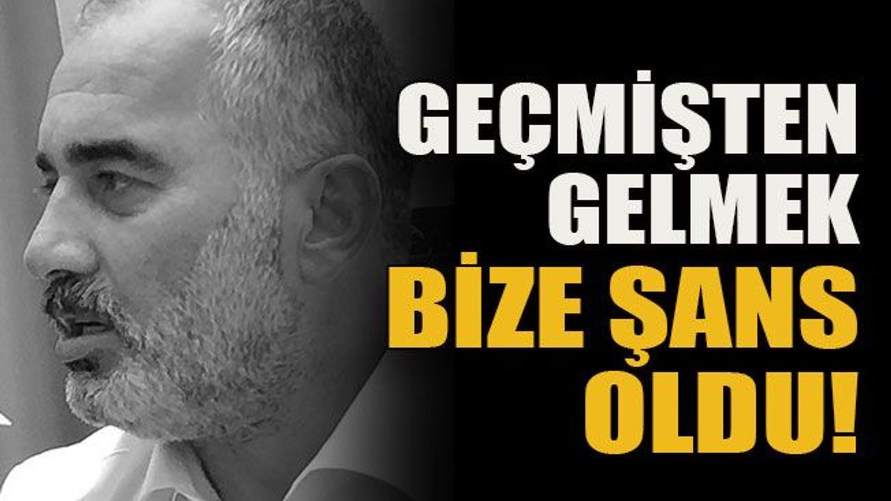 Geçmişten gelmek bize şans oldu!