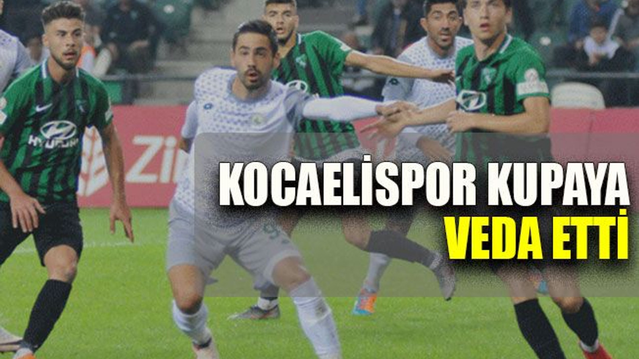 Kocaelispor kupaya veda etti