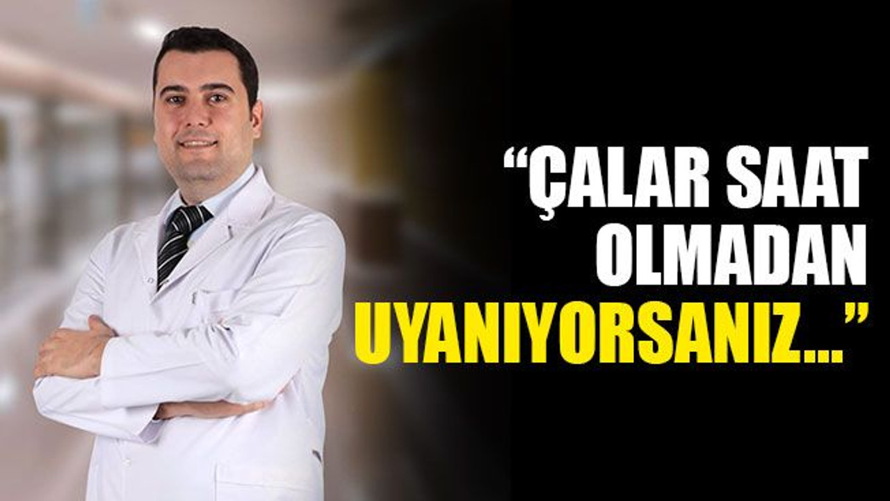"Çalar saat olmadan uyanıyorsanız..."