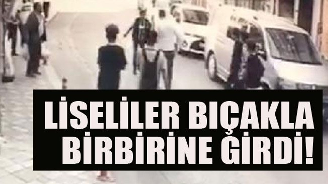 Liseliler bıçakla birbirine girdi!