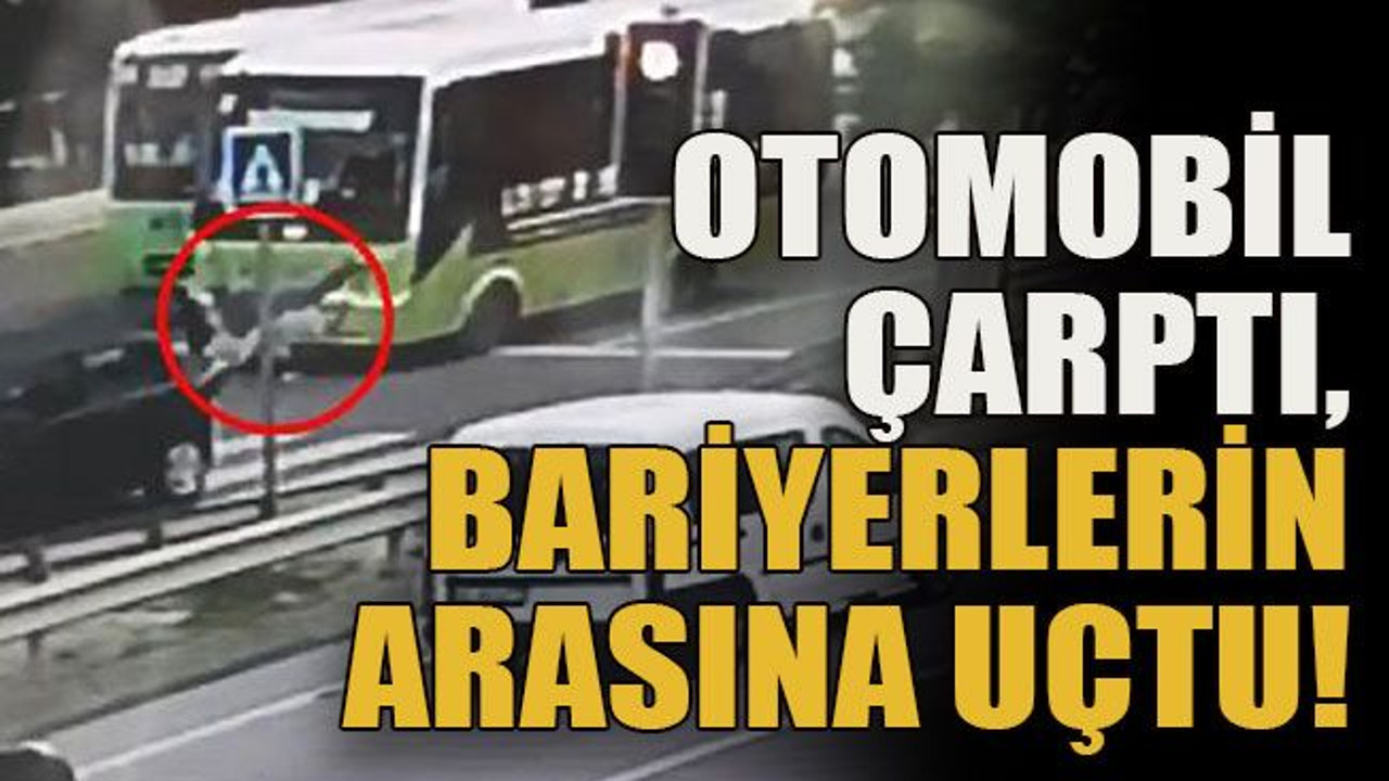 Otomobil çarptı, bariyerlerin arasına uçtu!