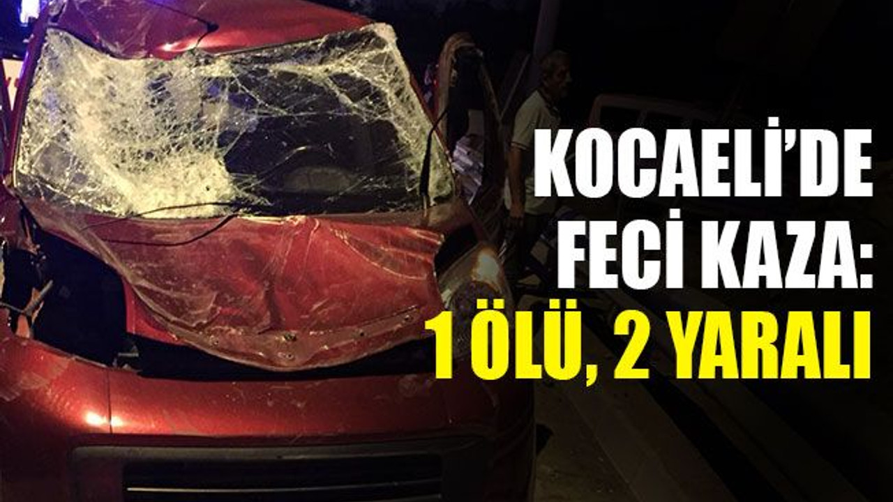 Kocaeli’de feci kaza: 1 ölü, 2 yaralı