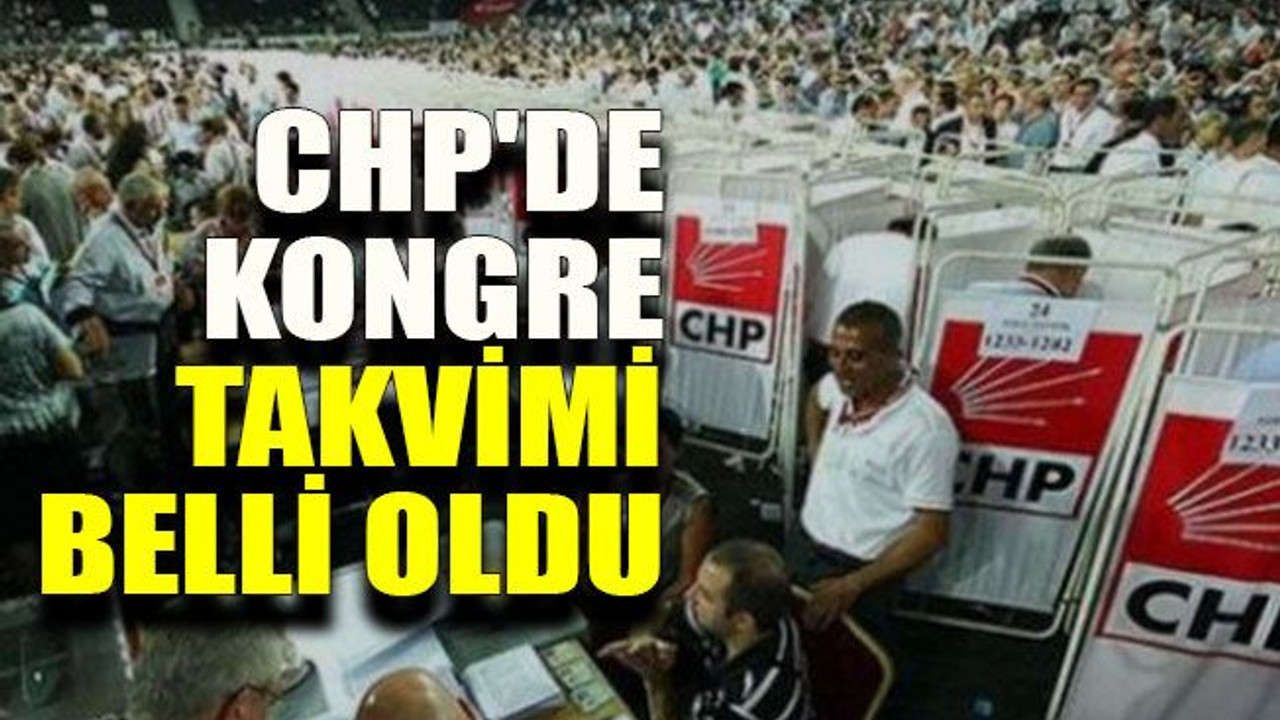 CHP'de kongre takvimi belli oldu