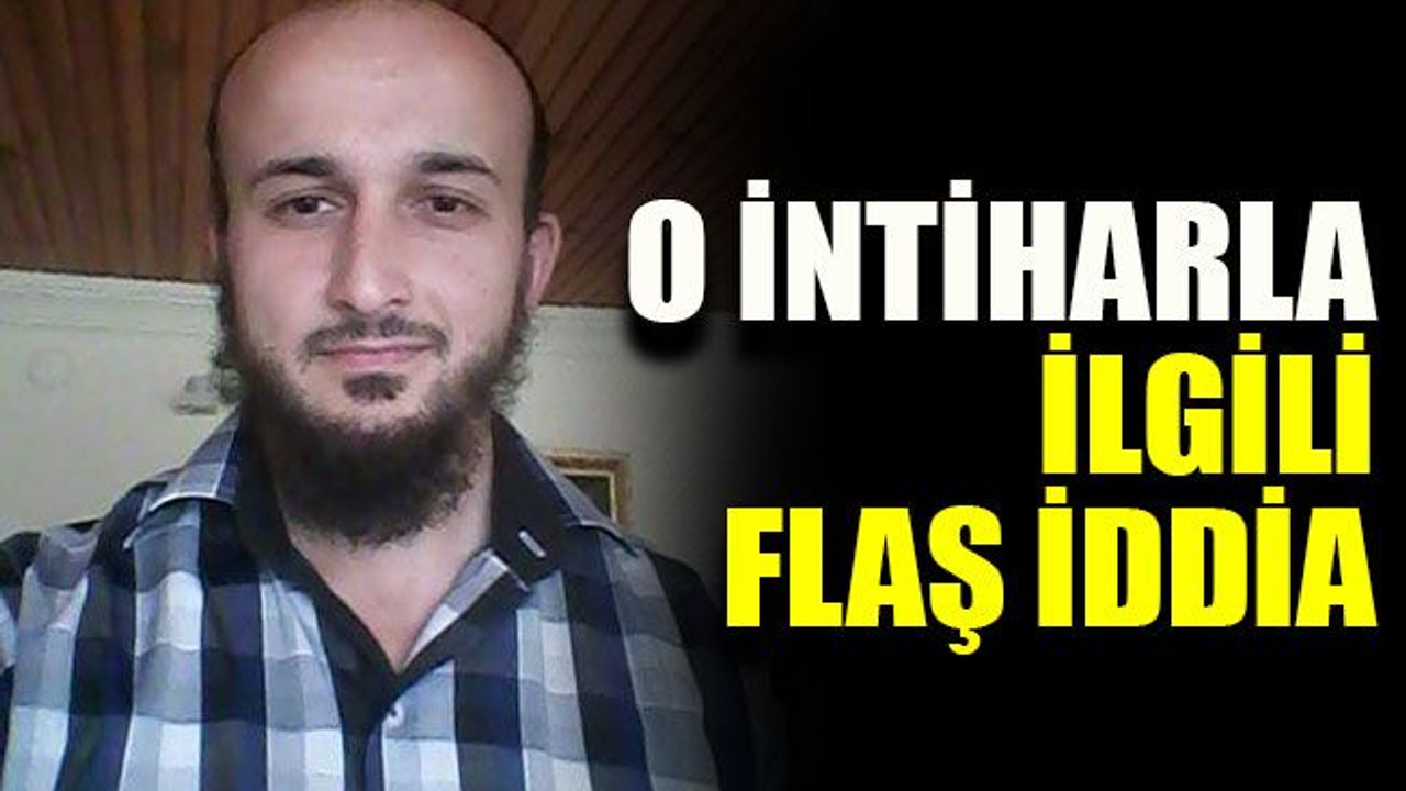 O intiharla ilgili flaş iddia