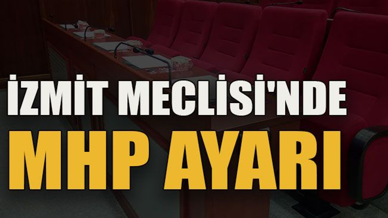 İzmit Meclisi'nde MHP ayarı