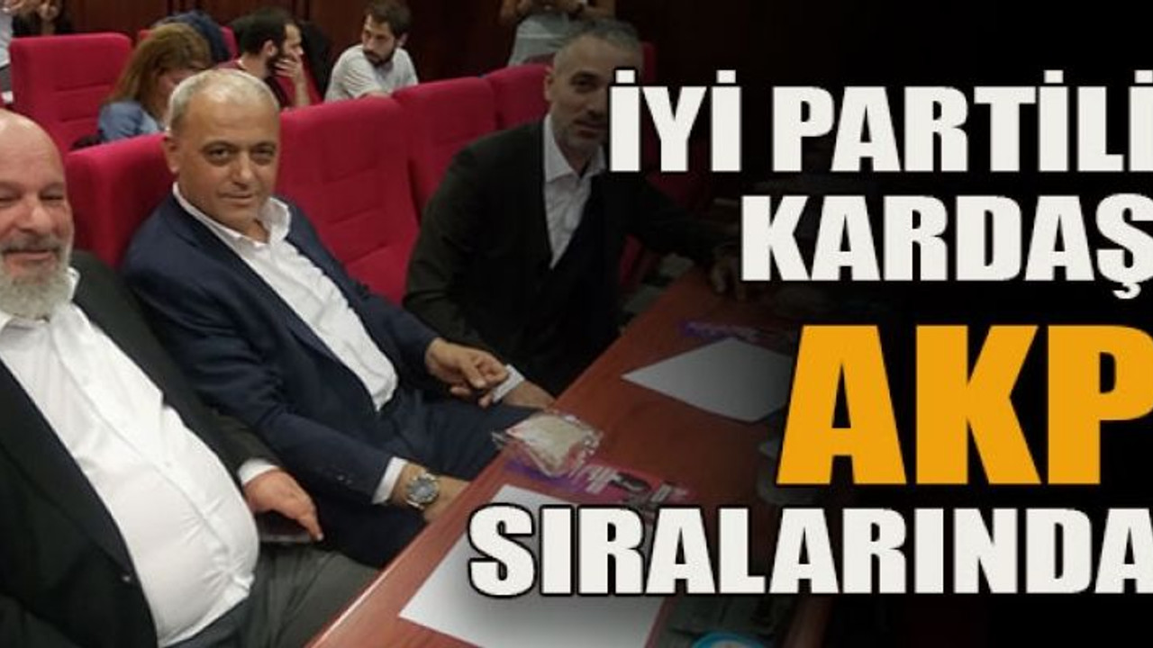 İyi Partili Kardaş AKP sıralarında