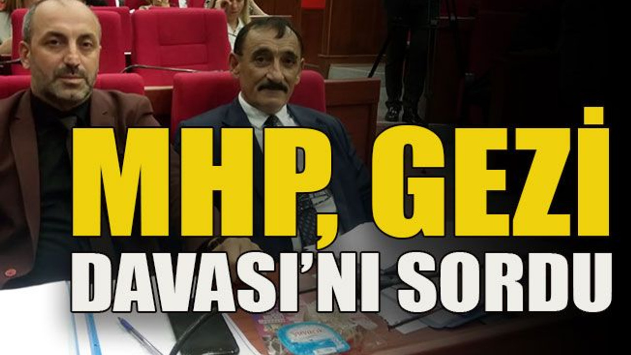MHP, Gezi Davası’nı sordu