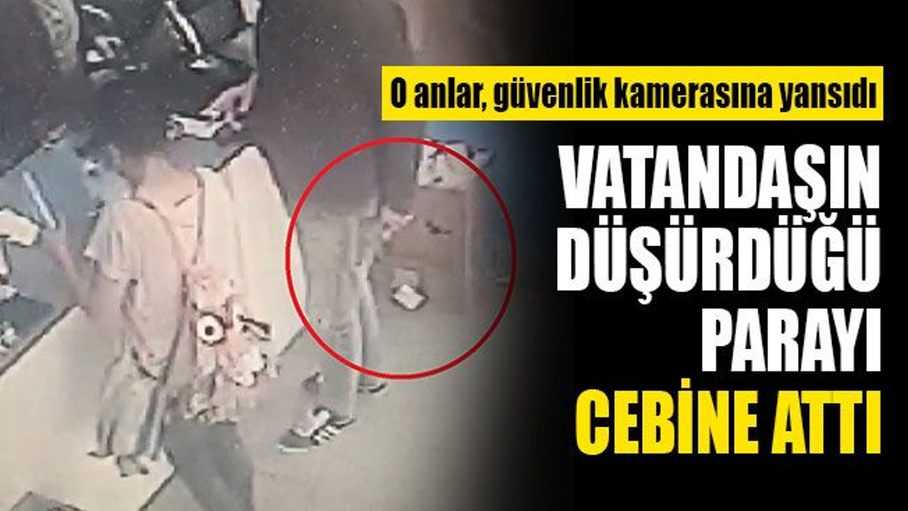 Kocaeli'de, vatandaşın düşürdüğü parayı, cebine böyle attı!