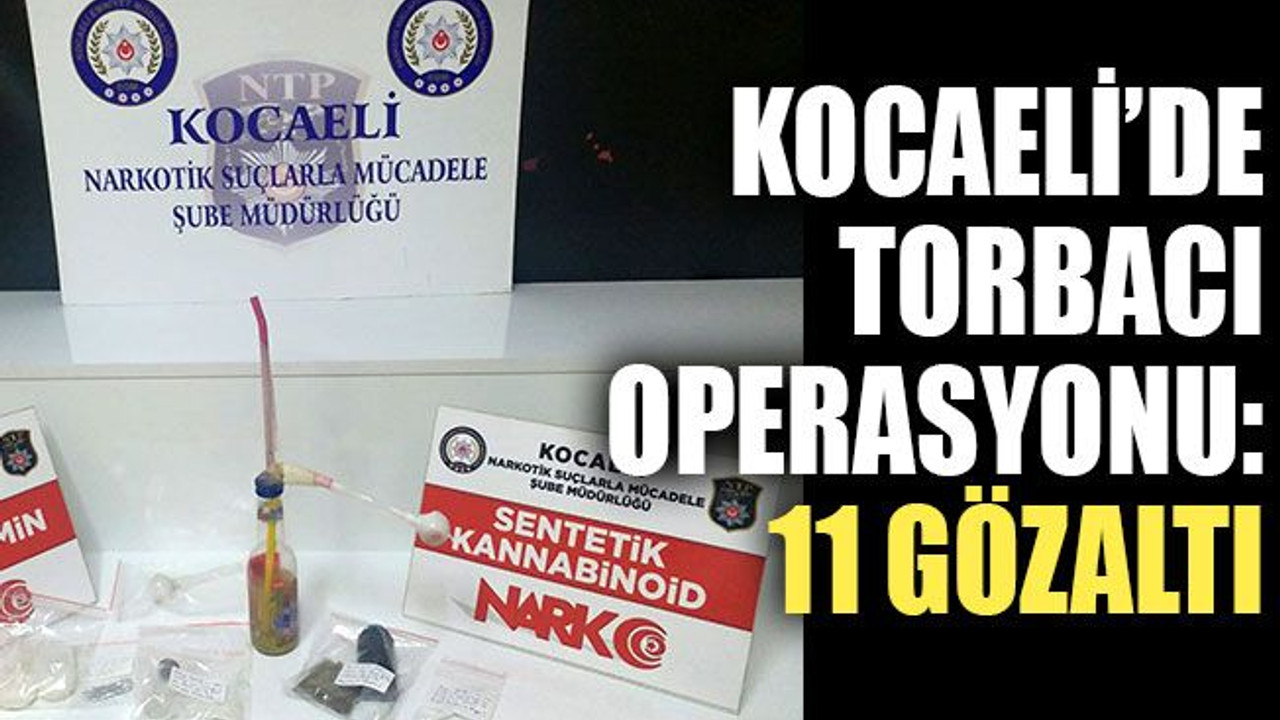 Kocaeli'de torbacı operasyonu: 11 gözaltı