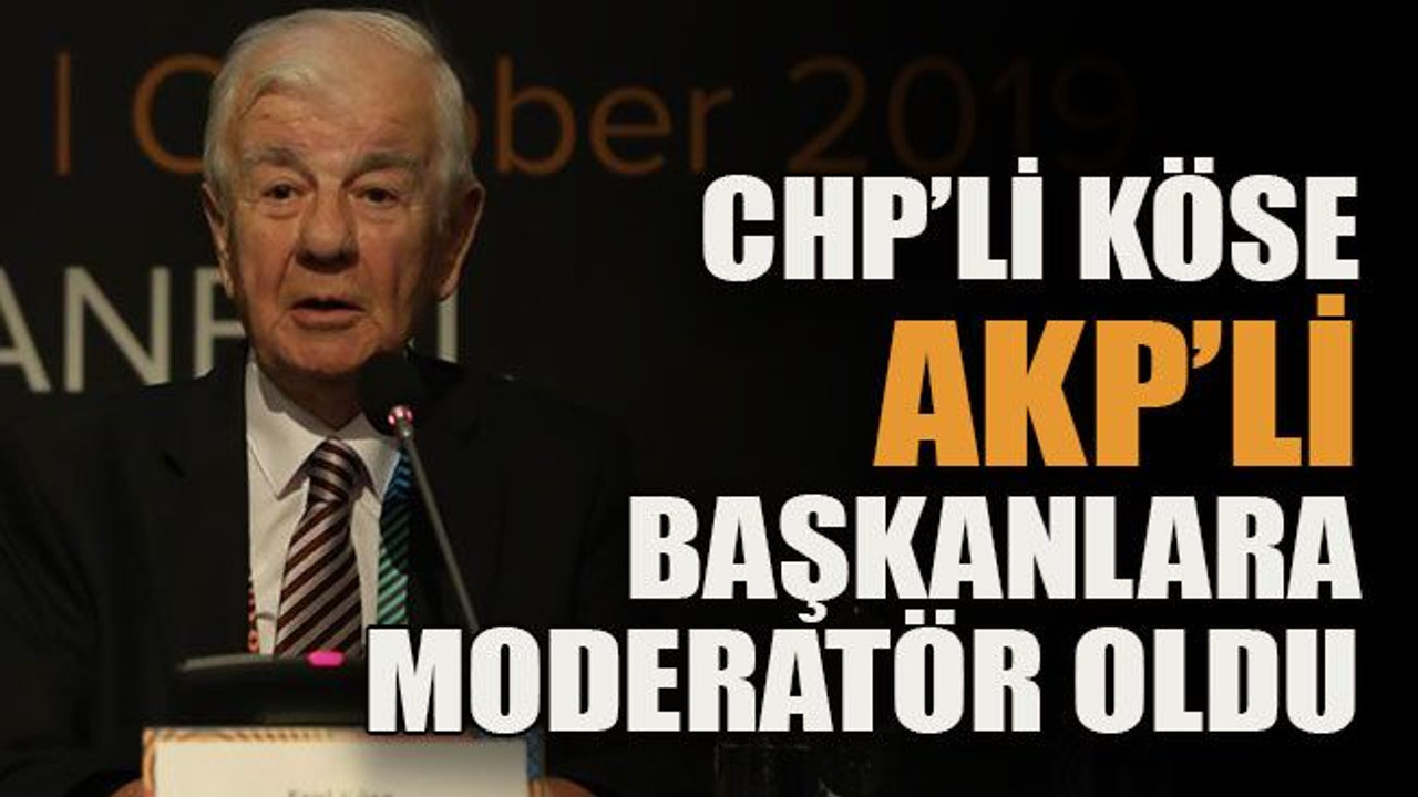 CHP’li Köse AKP’li başkanlara moderatör oldu