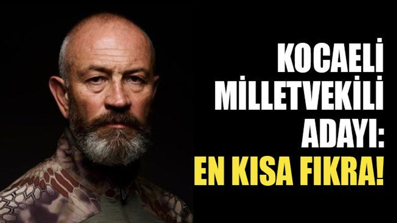 Kocaeli milletvekili adayı: En kısa fıkra!