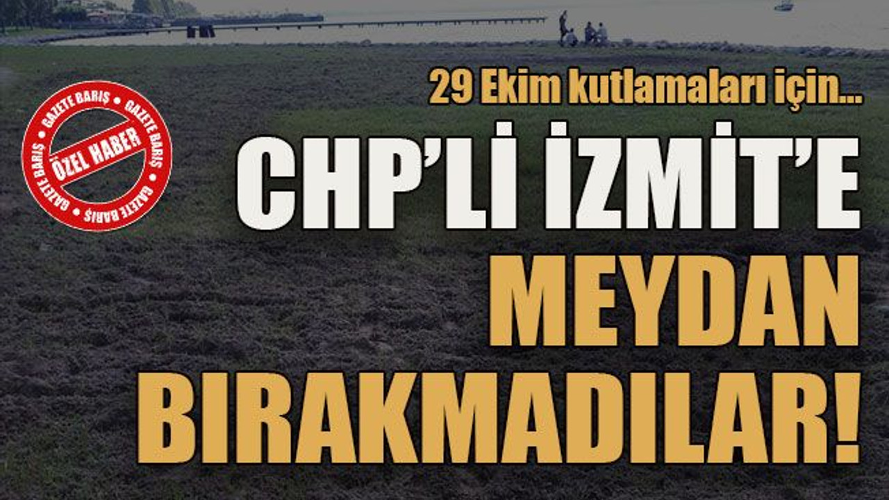 29 Ekim kutlamaları için… CHP’li İzmit’e meydan bırakmadılar!