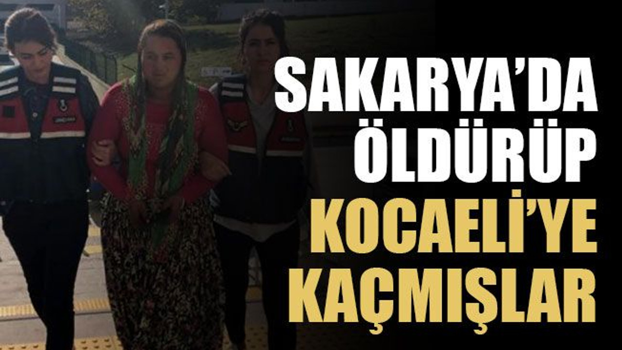 Sakarya’da öldürüp Kocaeli’ye kaçmışlar