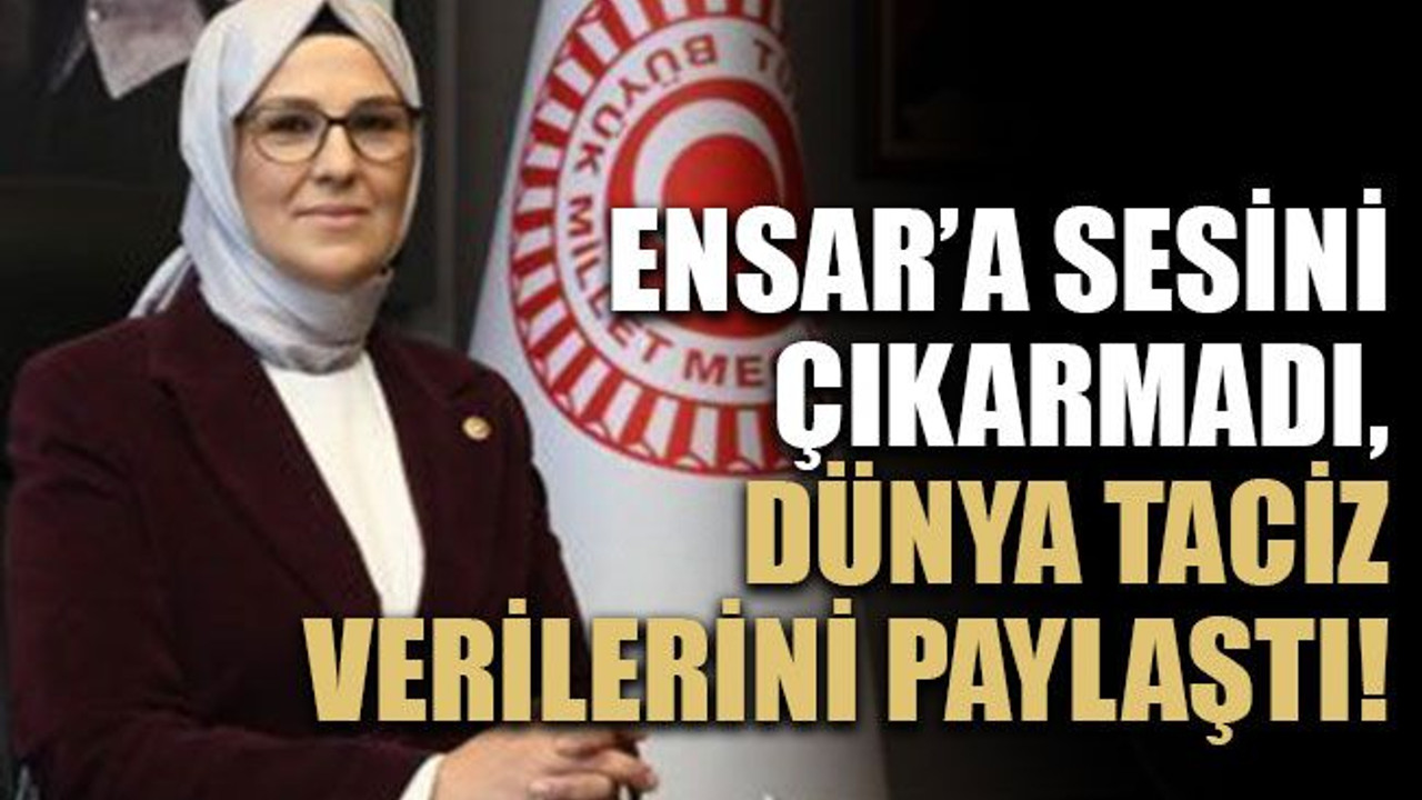 Ensar’a sesini çıkarmadı, dünya taciz verilerini paylaştı!