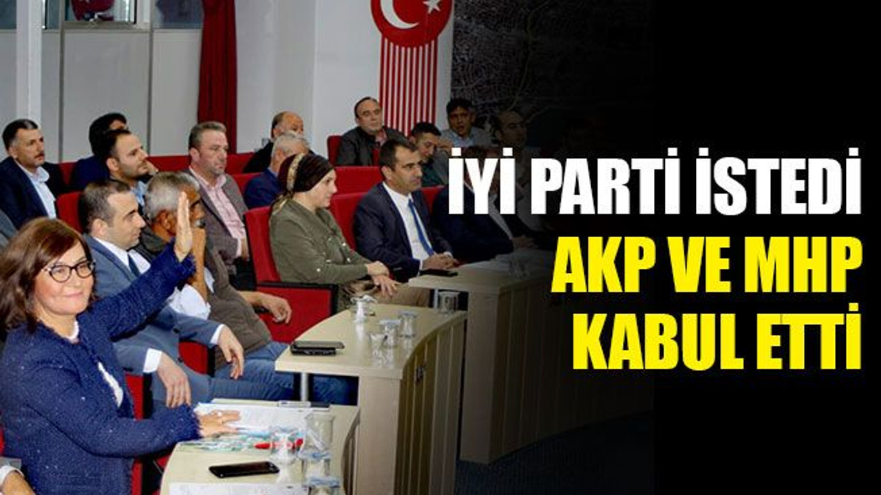 İYİ Parti istedi, AKP ve MHP kabul etti