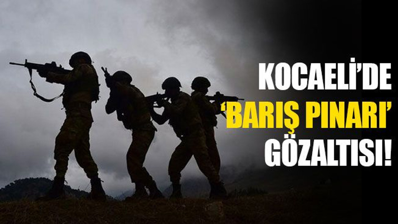 Kocaeli'de Barış Pınarı hakkında kara poropagandaya 2 gözaltı!