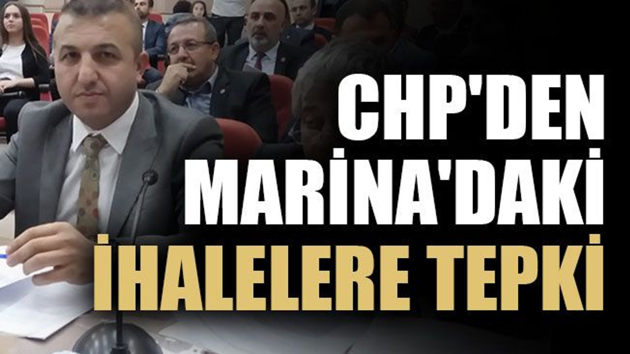 CHP'den Marina'daki ihalelere tepki