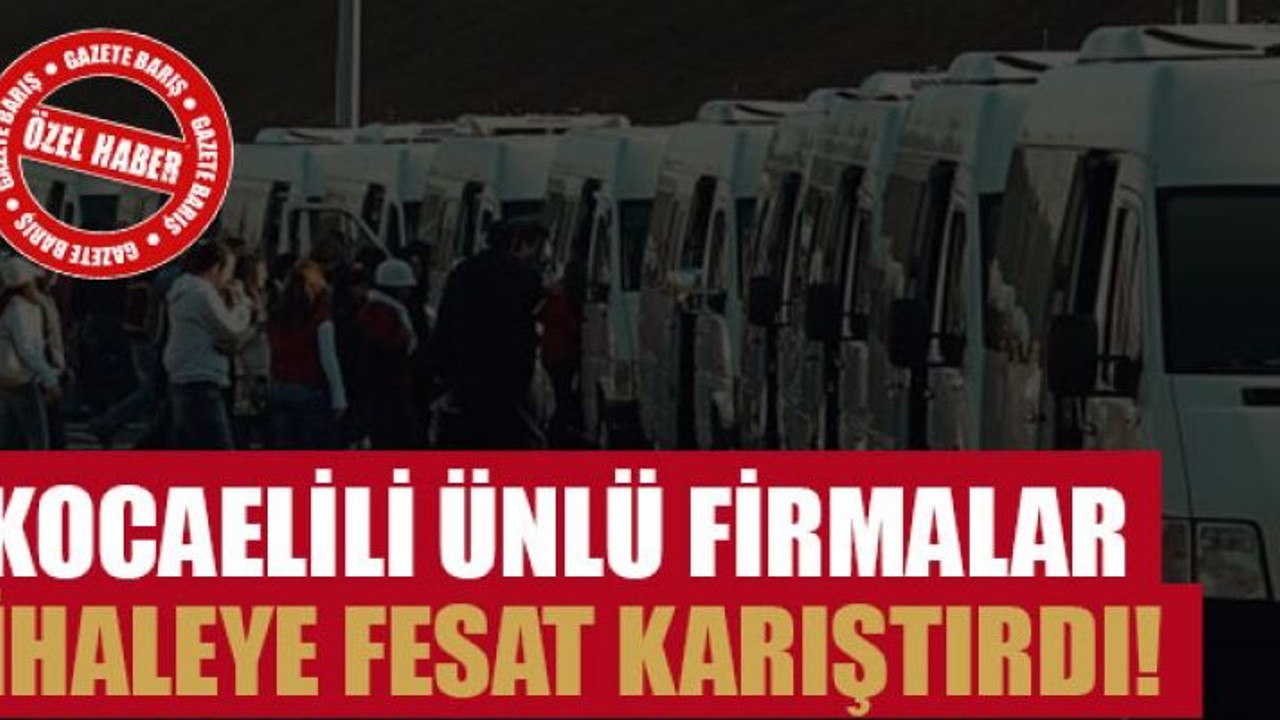 Kocaelili ünlü firmalar ihaleye fesat karıştırdı!