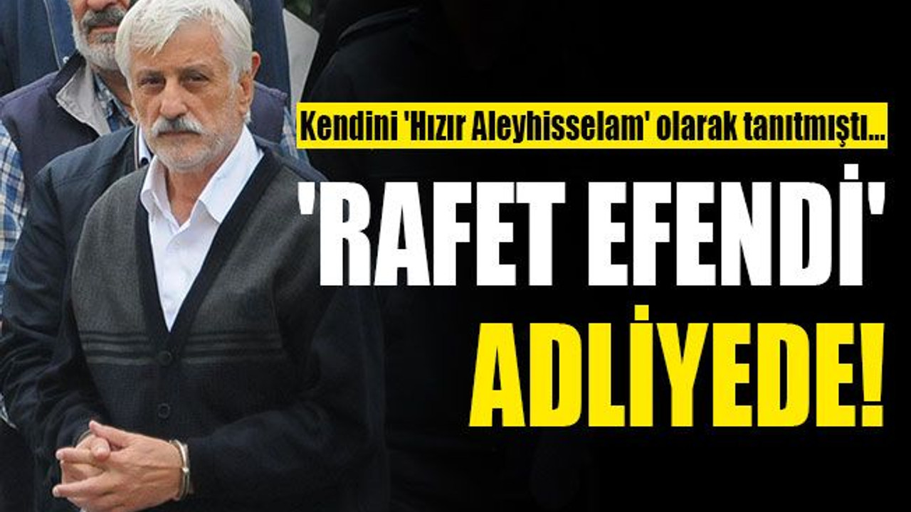 'Rafet Efendi' Kocaeli adliyesinde