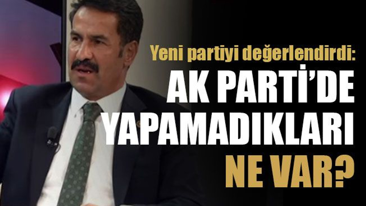 Yeni partiyi değerlendirdi: AK Parti’de yapamadıkları ne var?