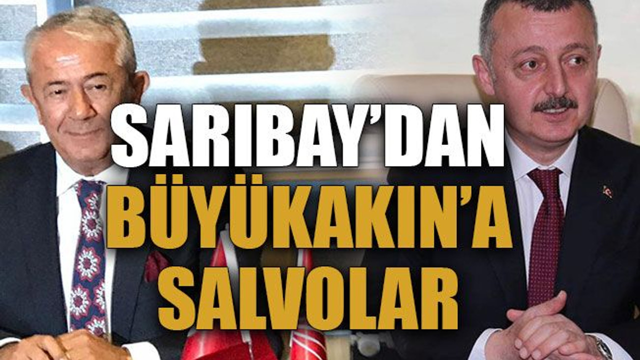 Sarıbay’dan Büyükakın’a salvolar
