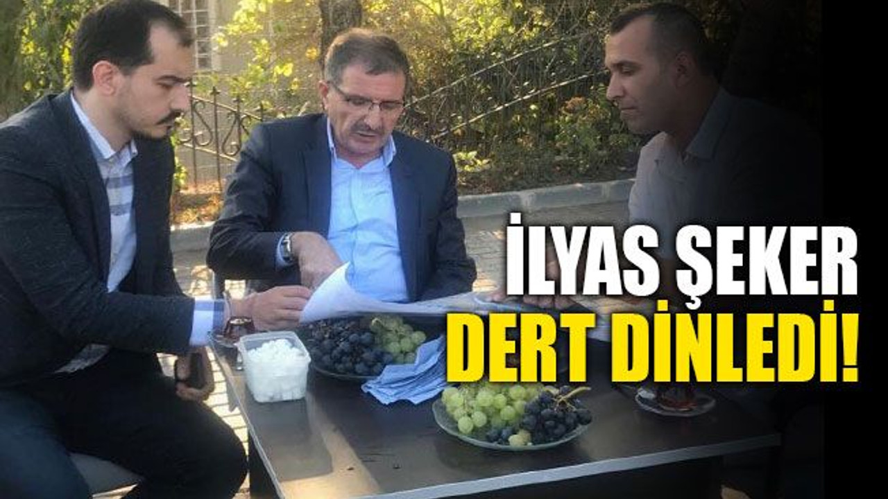 İlyas Şeker dert dinledi!