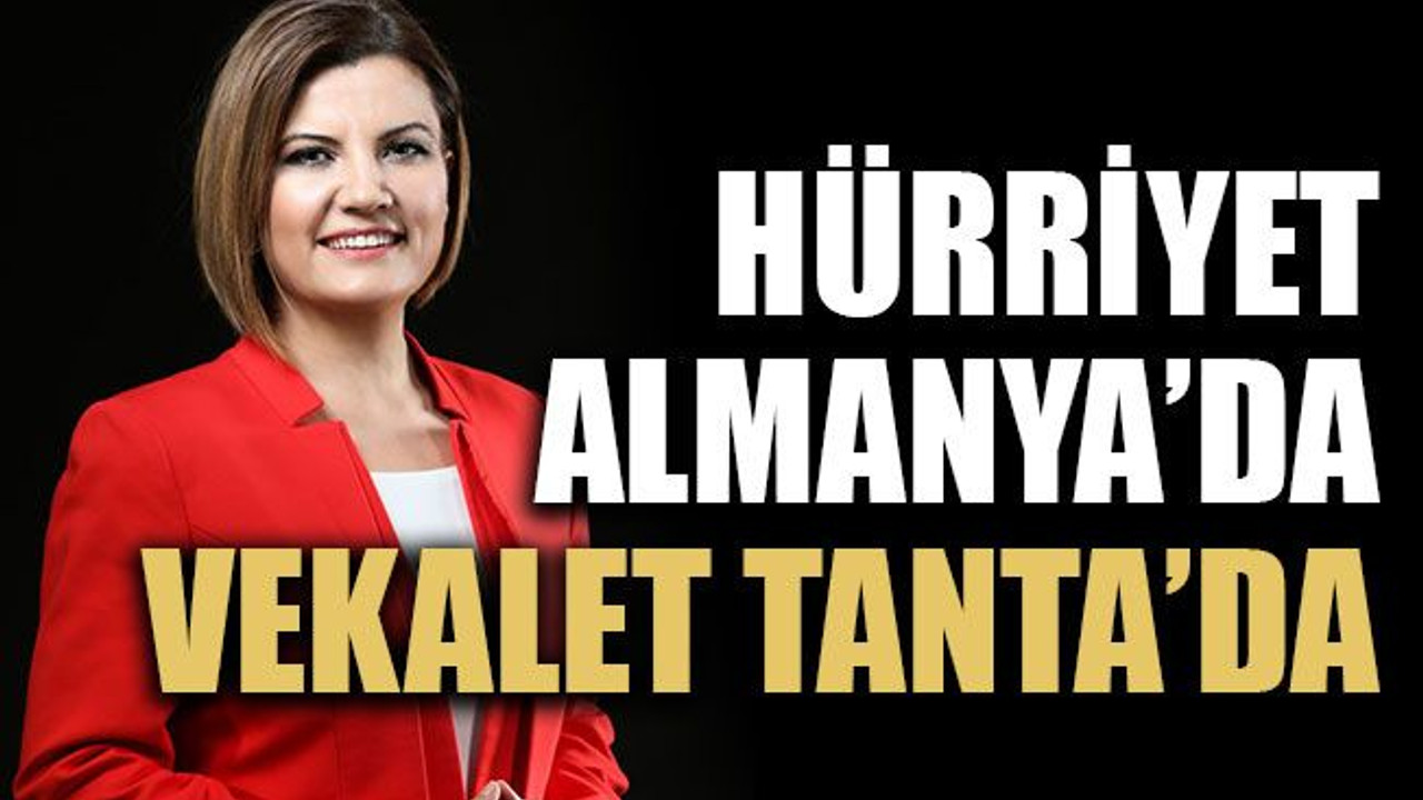 Hürriyet Almanya’da vekalet Tanta’da