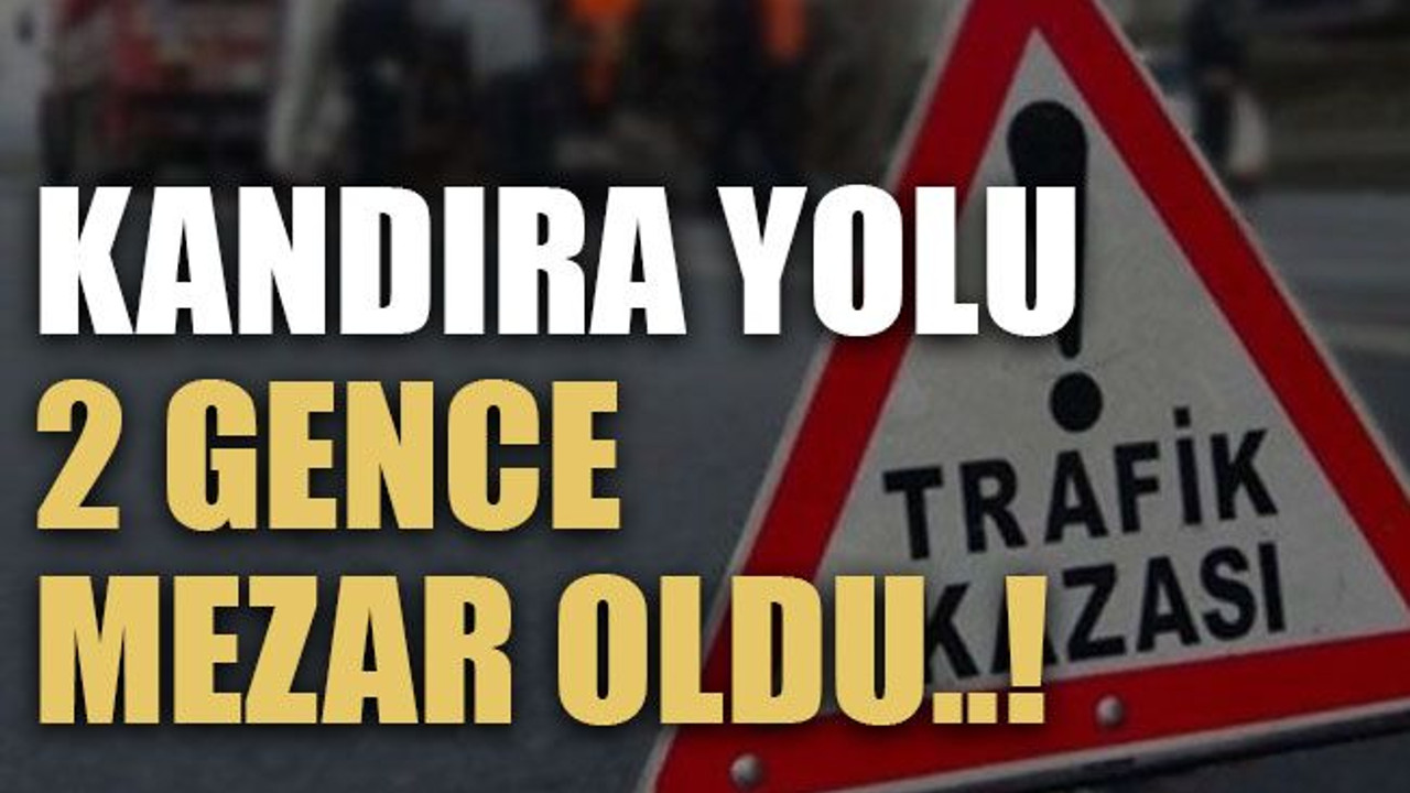 Kandıra yolu 2 gence mezar oldu..!