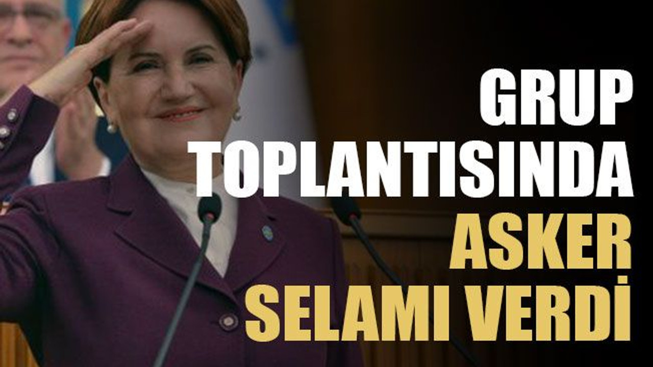 Grup toplantısında asker selamı verdi