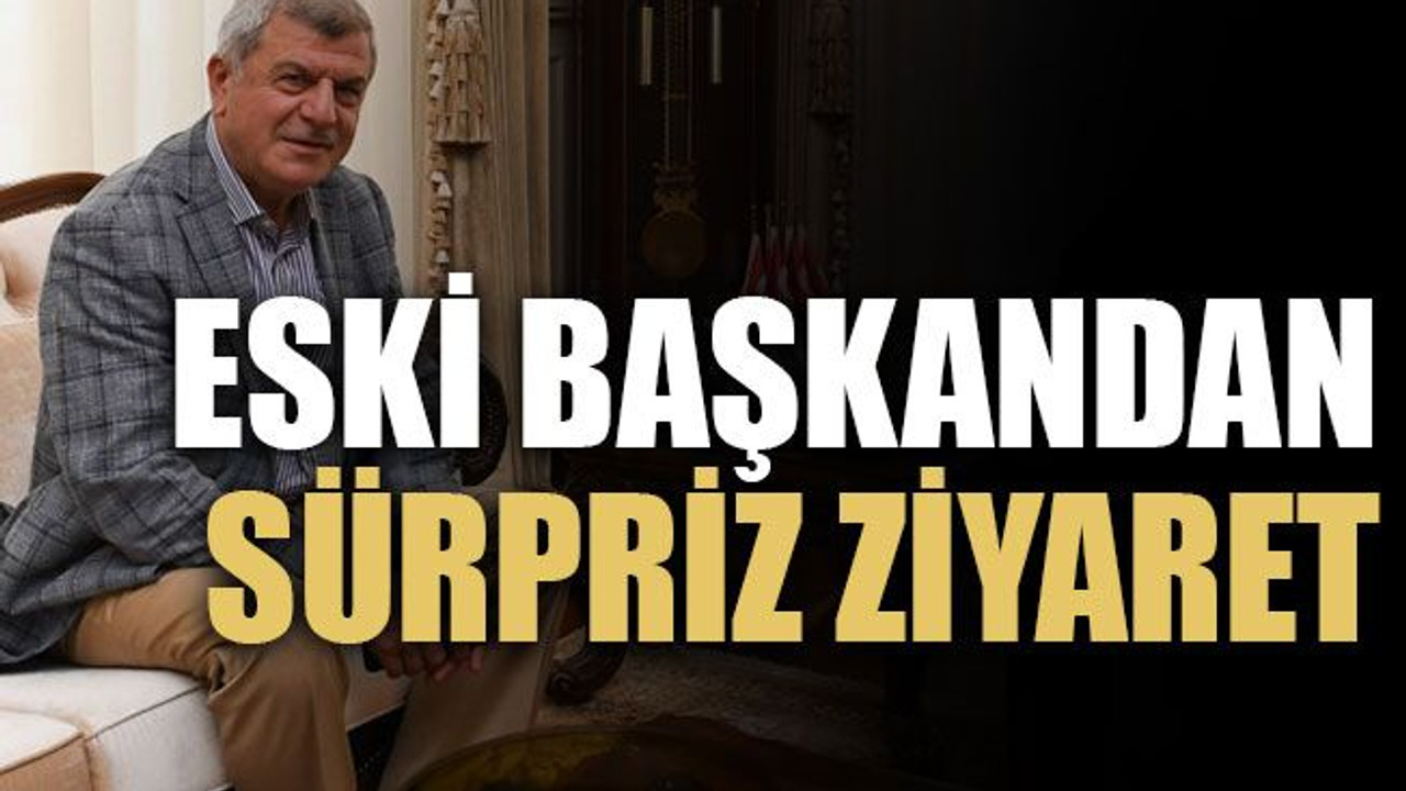 Eski başkandan sürpriz ziyaret
