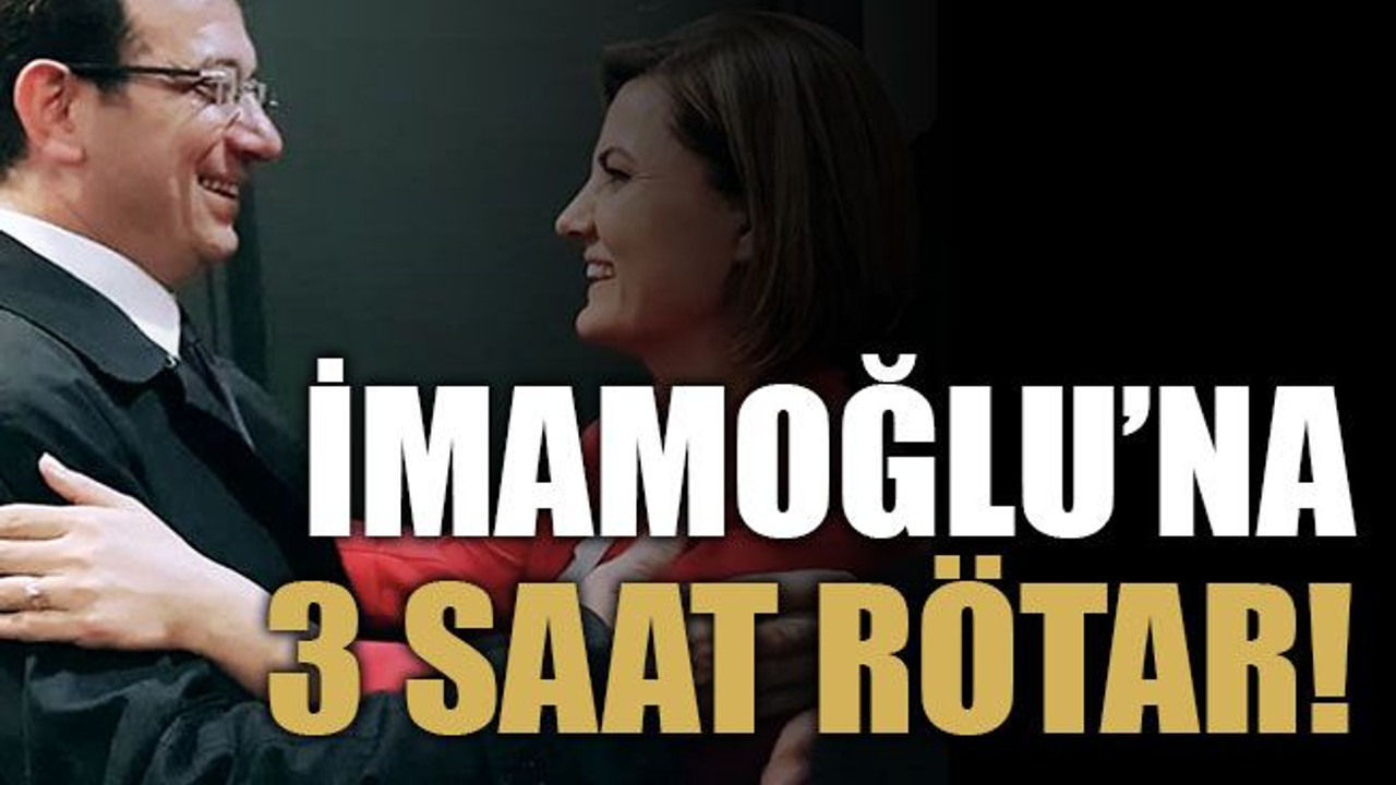 İmamoğlu’na 3 saat rötar!