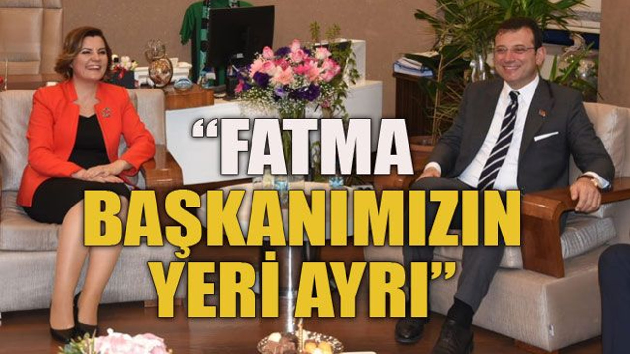 Fatma başkanımızın yeri ayrı